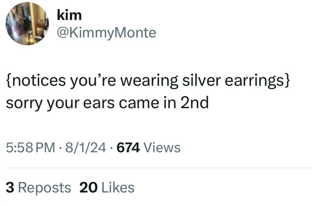 parallel - kim {notices you're wearing silver earrings} sorry your ears came in 2nd 8124 674 Views 3 Reposts 20